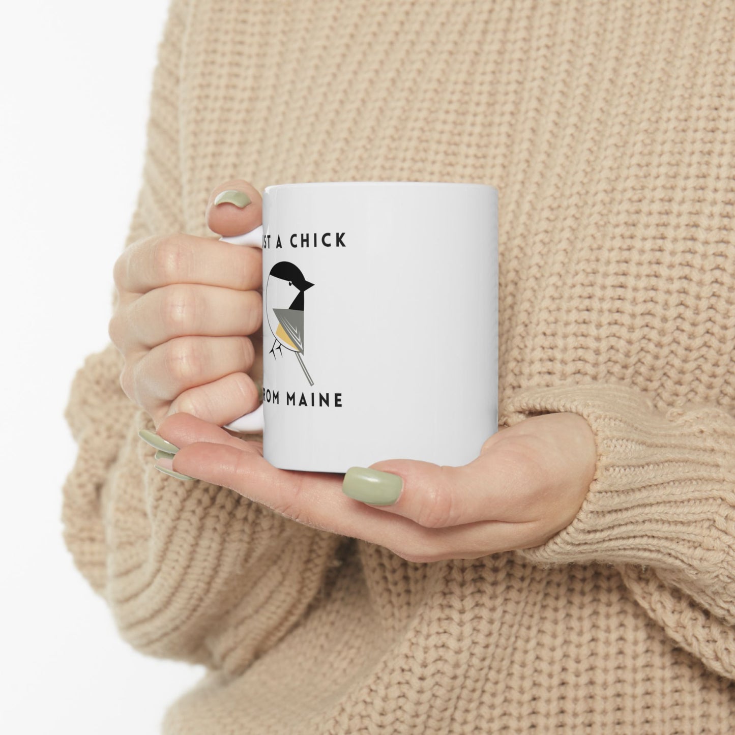 Just a Chick from Maine Ceramic Mug 11oz or 15oz