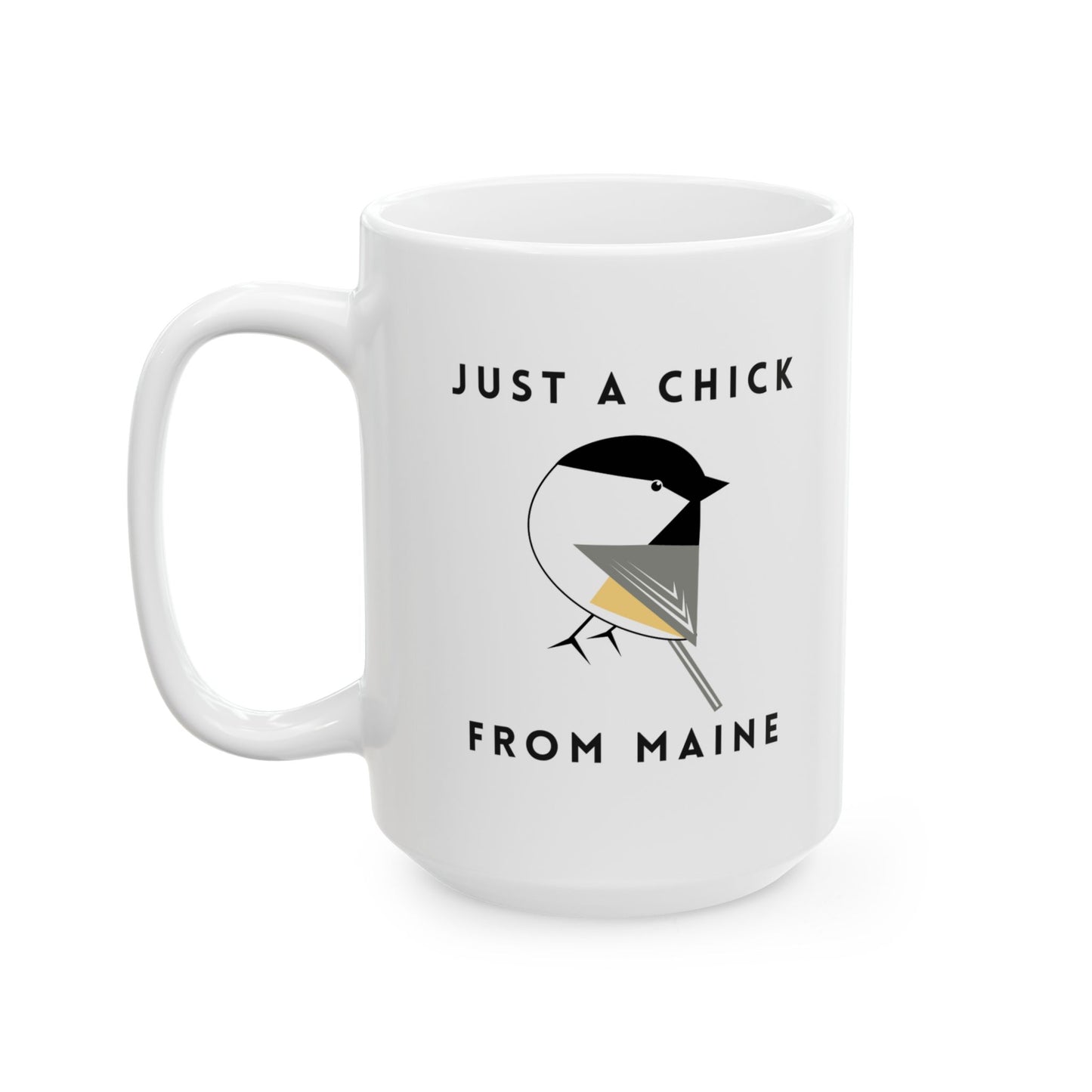 Just a Chick from Maine Ceramic Mug, (11oz, 15oz)