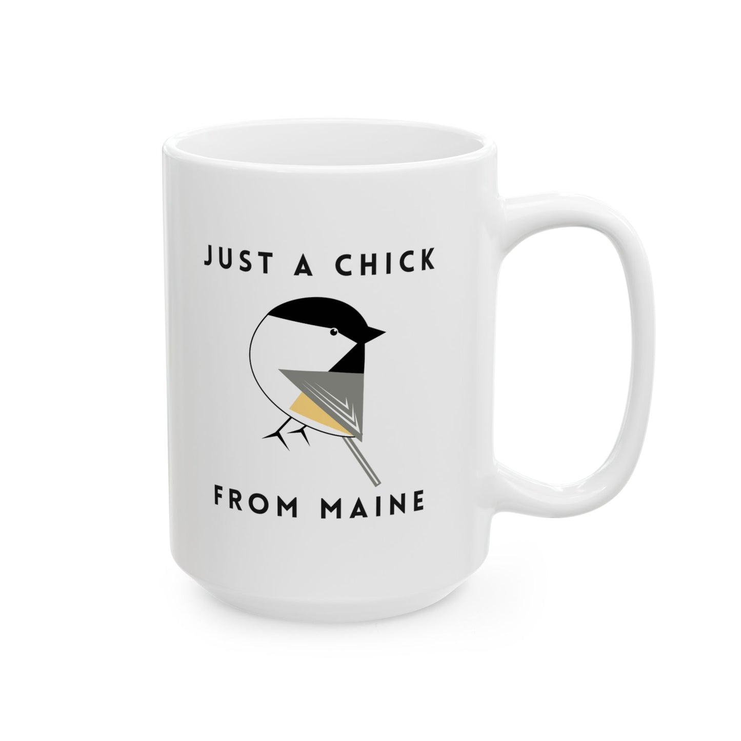 Just a Chick from Maine Ceramic Mug, (11oz, 15oz)