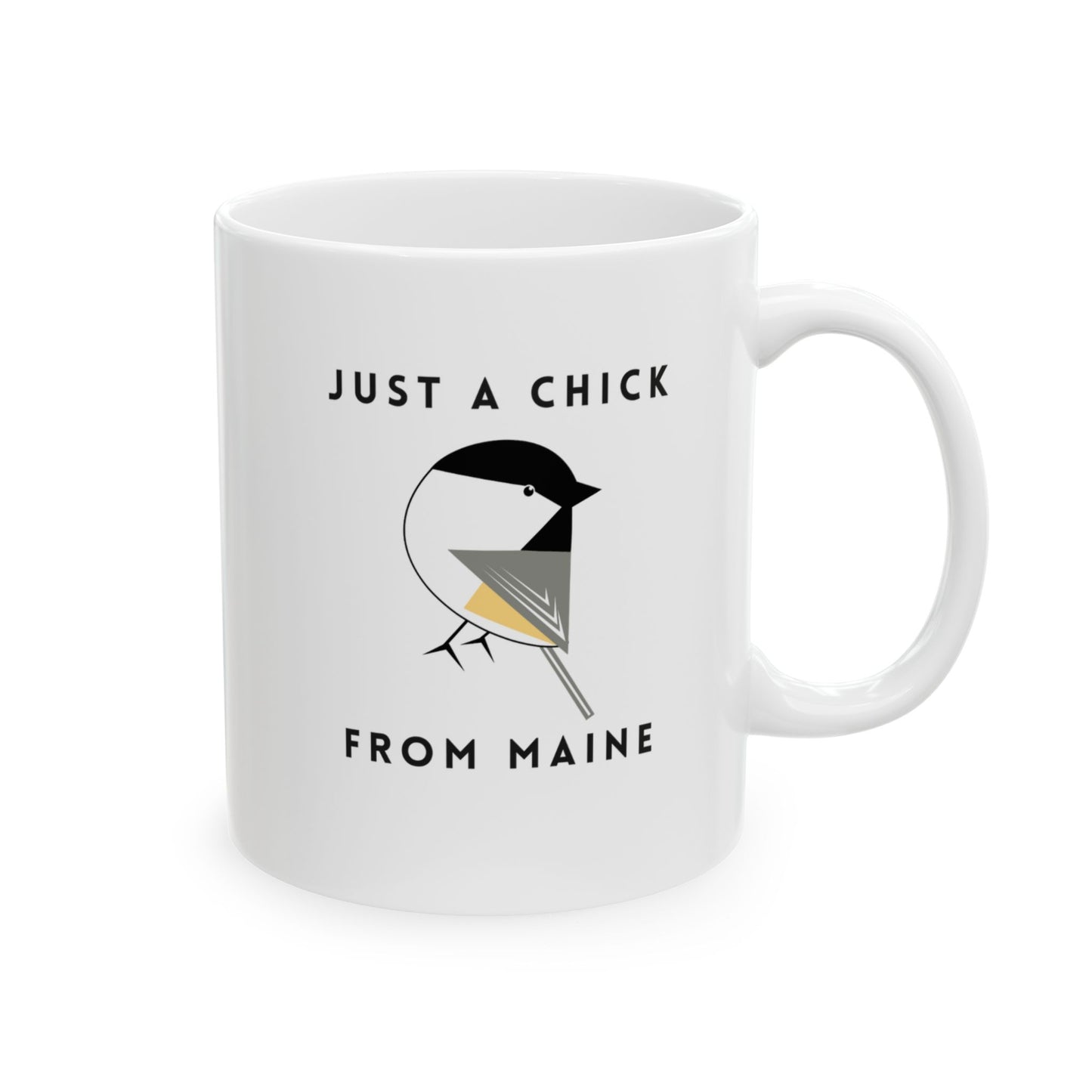 Just a Chick from Maine Ceramic Mug 11oz or 15oz