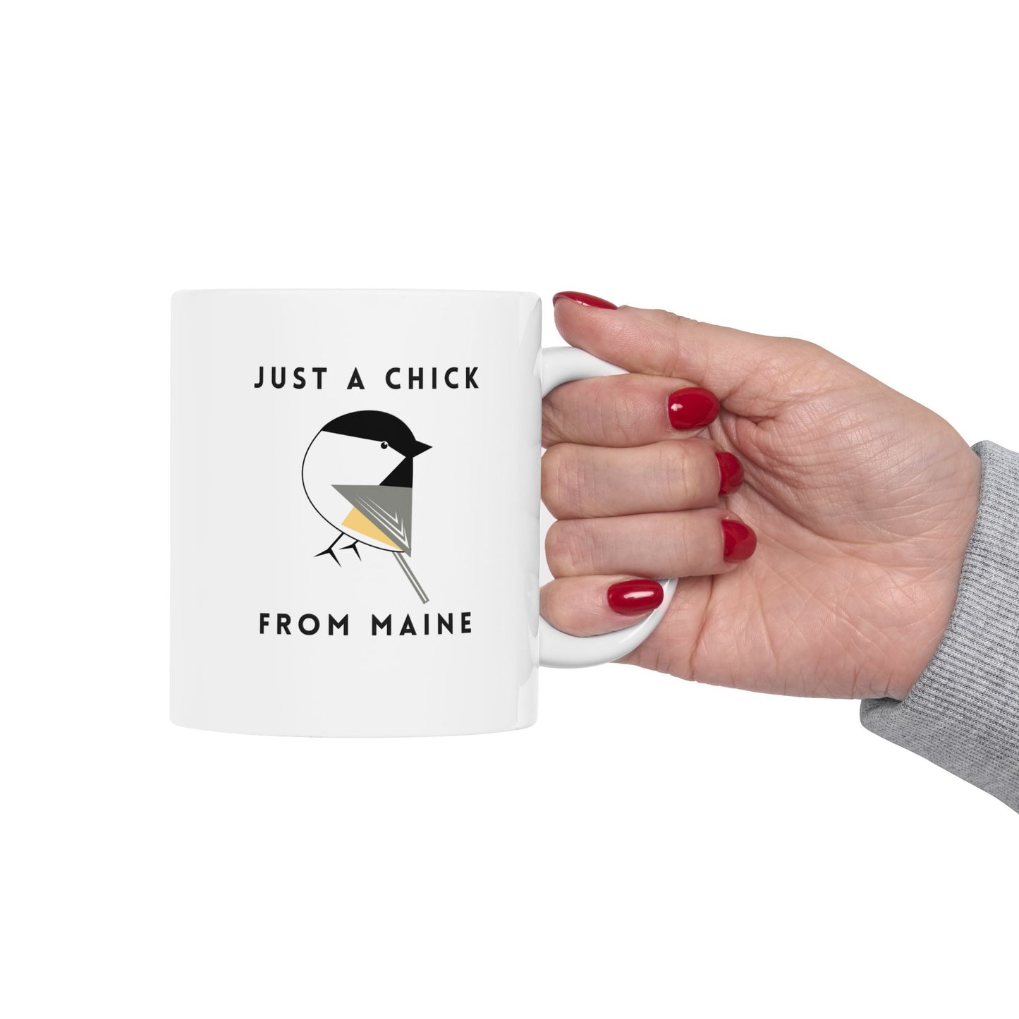 Just a Chick from Maine Ceramic Mug 11oz or 15oz