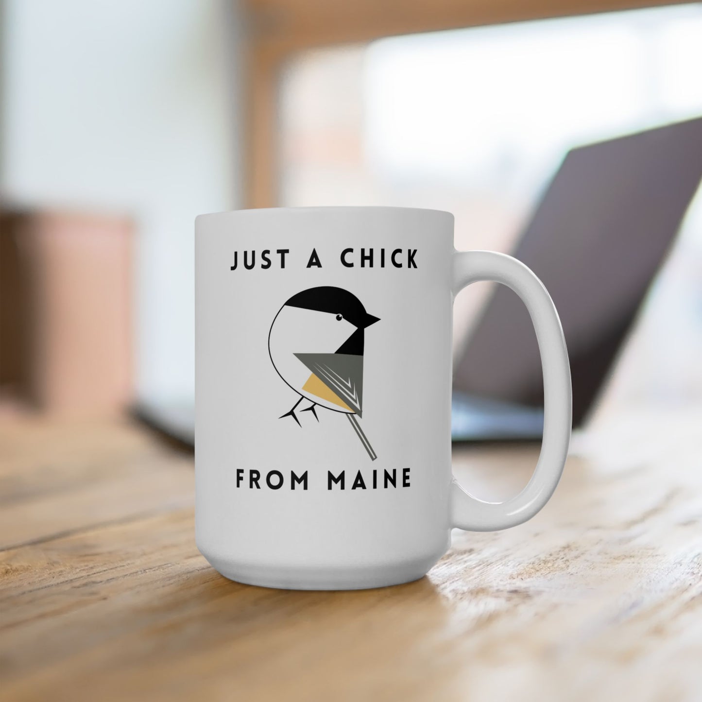Just a Chick from Maine Ceramic Mug 11oz or 15oz